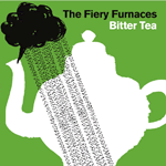 The Fiery Furnaces / Bitter Tea