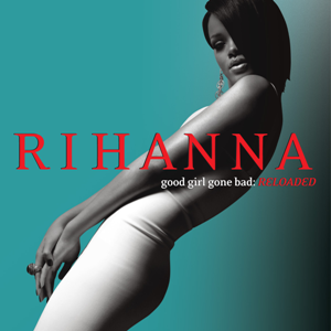 Rihanna_-_Good_Girl_Gone_Bad_Reloaded